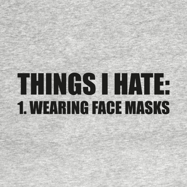 THINGS I HATE: WEARING FACE MASKS funny saying quote ironic sarcasm gift by star trek fanart and more